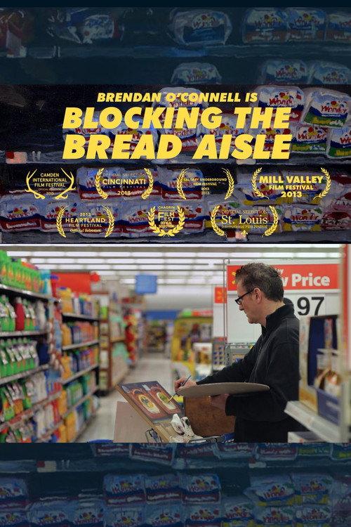 Brendan O’Connell Is Blocking the Bread Aisle 2013 official movie poster