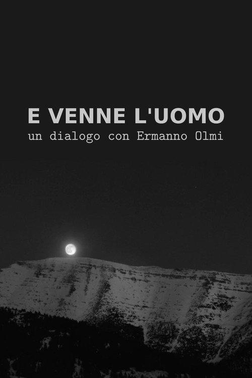 E venne l'uomo: Un dialogo con Ermanno Olmi 2016 official movie poster