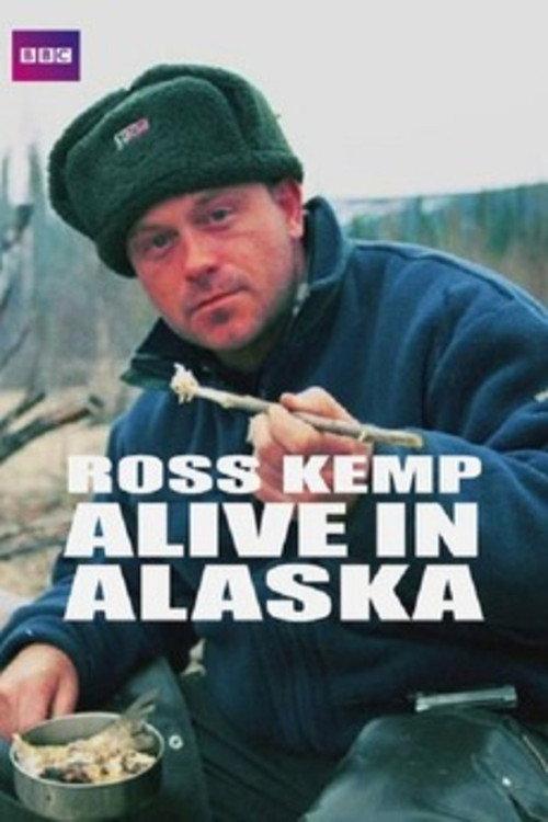 Ross Kemp: Alive in Alaska 1999 official movie poster