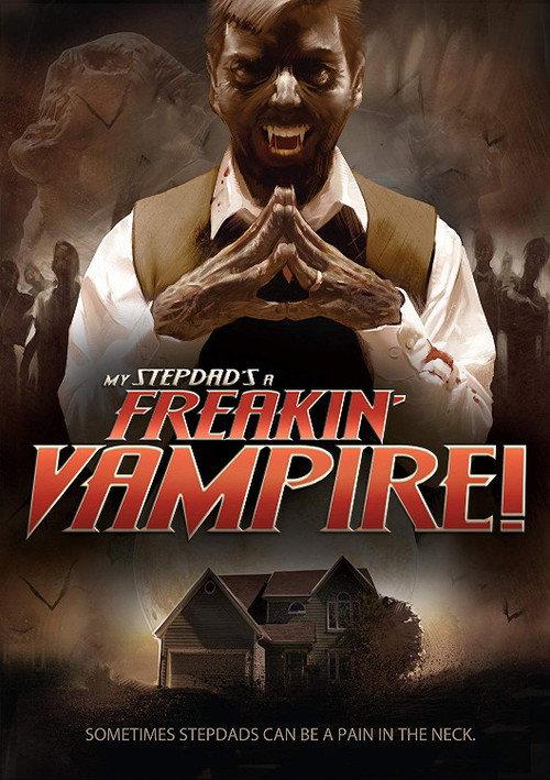 My Step-Dad's a Freakin' Vampire 2012 official movie poster