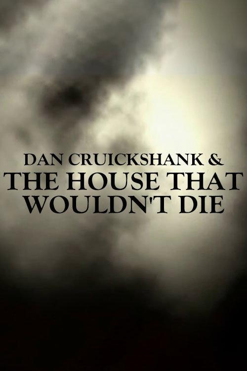 Dan Cruickshank & The House That Wouldn't Die 2003 official movie poster