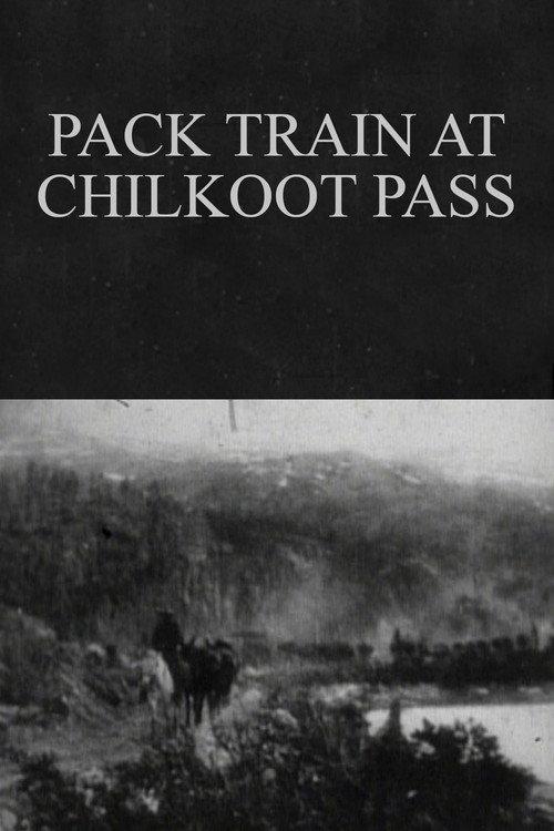 Pack Train at Chilkoot Pass 1898 official movie poster
