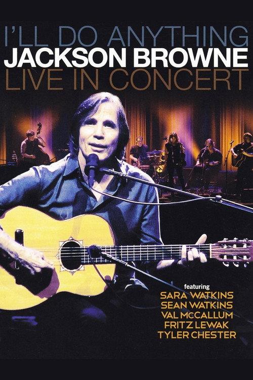 Jackson Browne: I'll Do Anything - Live In Concert 2013 official movie poster