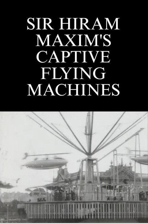 Sir Hiram Maxim's Captive Flying Machines 1904 official movie poster