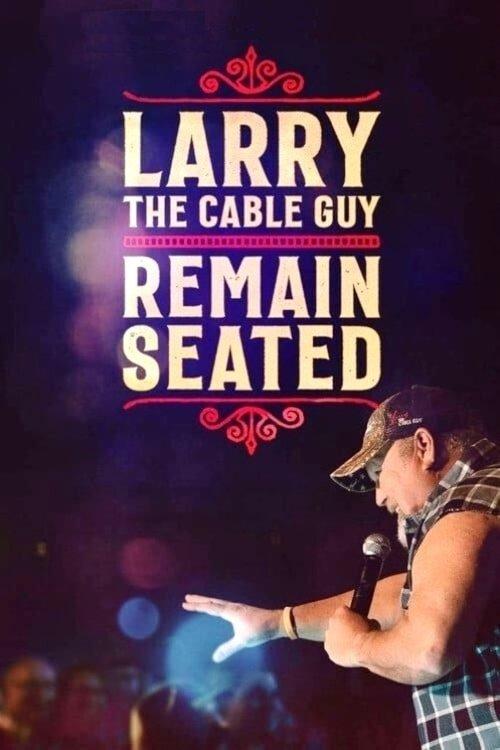 Larry the Cable Guy: Remain Seated 2020 official movie poster