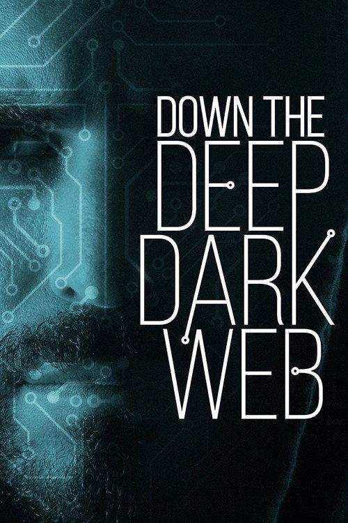Down the Deep, Dark Web 2016 official movie poster