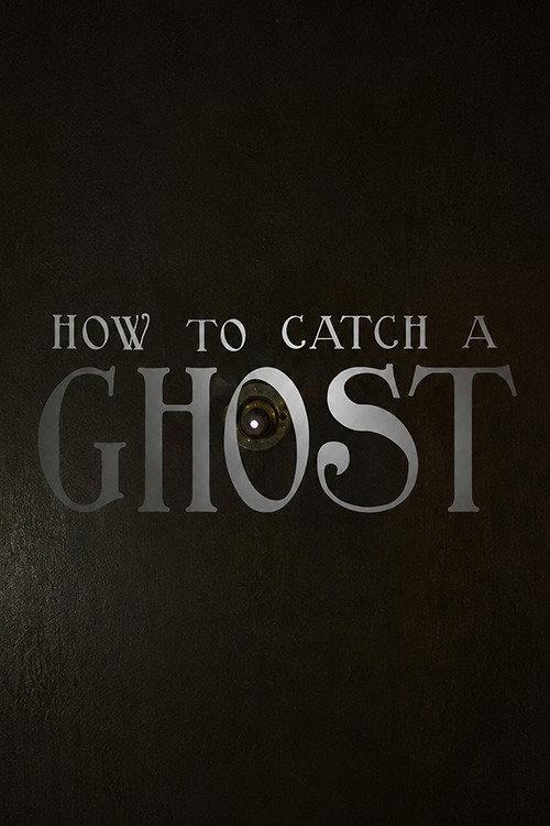 How To Catch A Ghost 2016 official movie poster