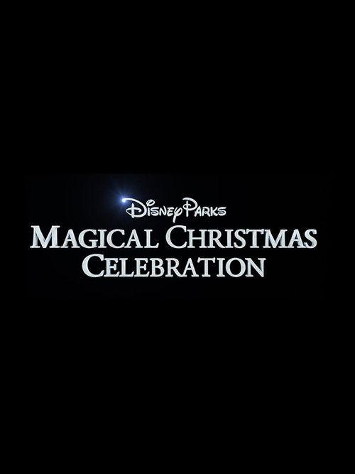 Disney Parks Magical Christmas Celebration 2016 official movie poster
