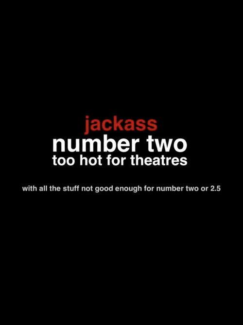 Jackass Number Two: Too Hot for Theaters  official movie poster