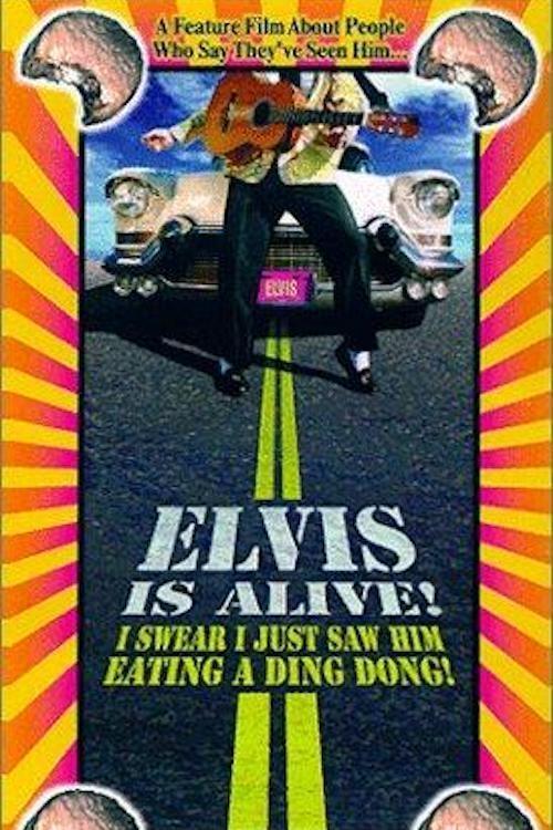 Elvis Is Alive! I Swear I Saw Him Eating Ding Dongs Outside the Piggly Wiggly's 2001 official movie poster