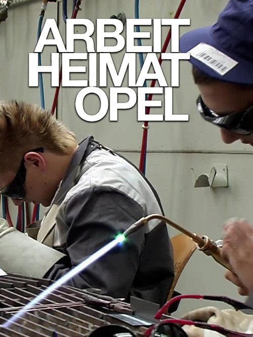 Arbeit Heimat Opel  official movie poster