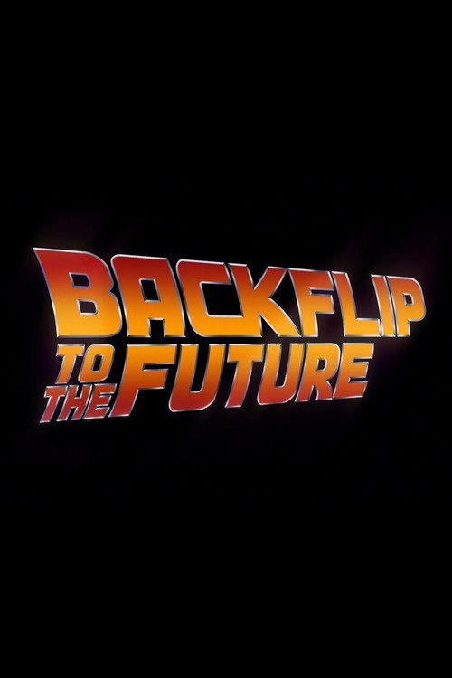 Backflip to the Future 2020 official movie poster