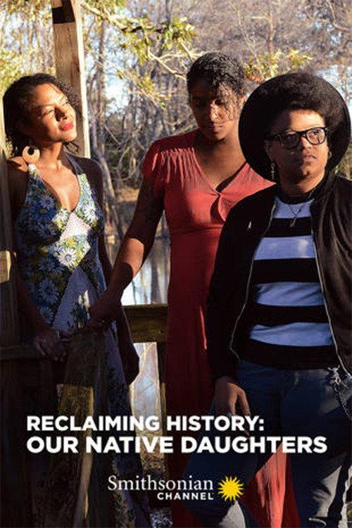 Reclaiming History: Our Native Daughters 2021 official movie poster