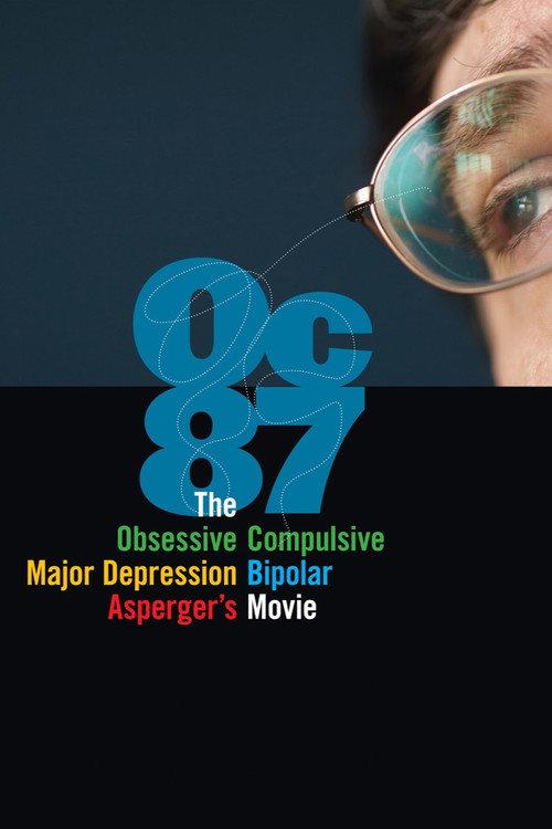 OC87: The Obsessive Compulsive, Major Depression, Bipolar, Asperger's Movie 2012 official movie poster