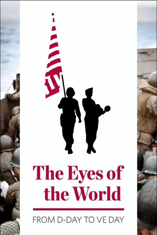 The Eyes of the World: From D-Day to VE Day 2024 official movie poster