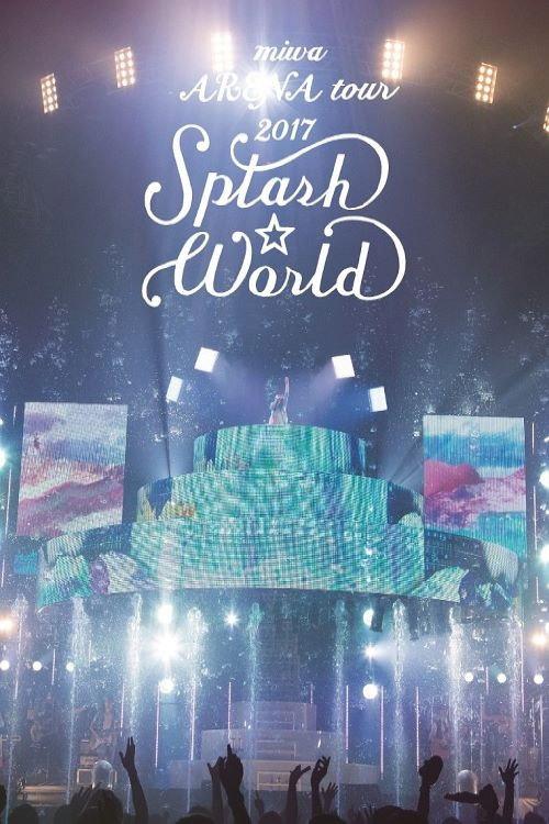 miwa ARENA tour 2017 "SPLASH WORLD" 2017 official movie poster