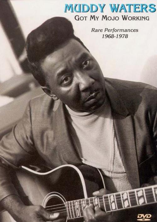 Muddy Waters - Got My Mojo Working - Rare Performances 1968-1978 1999 official movie poster