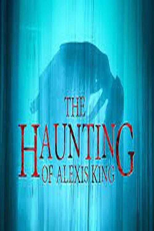 The Haunting of Alexis King 2023 official movie poster