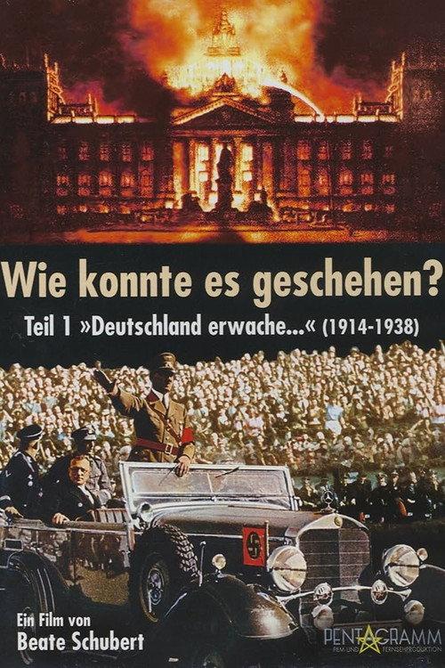 Wie konnte es geschehen? - Teil 1: "Deutschland erwache..." (1914 - 1938) 2006 official movie poster