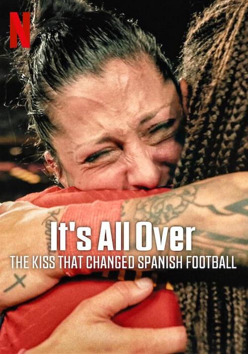 It's All Over: The Kiss That Changed Spanish Football 2024 official movie poster