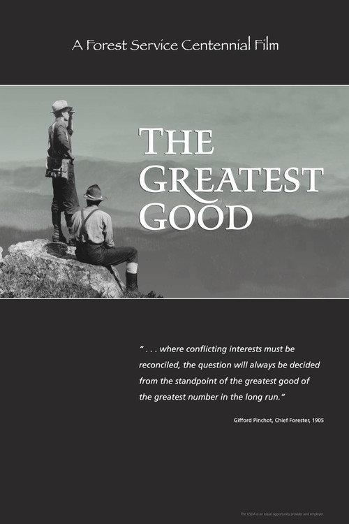 The Greatest Good: A Forest Service Centennial Film 2005 official movie poster