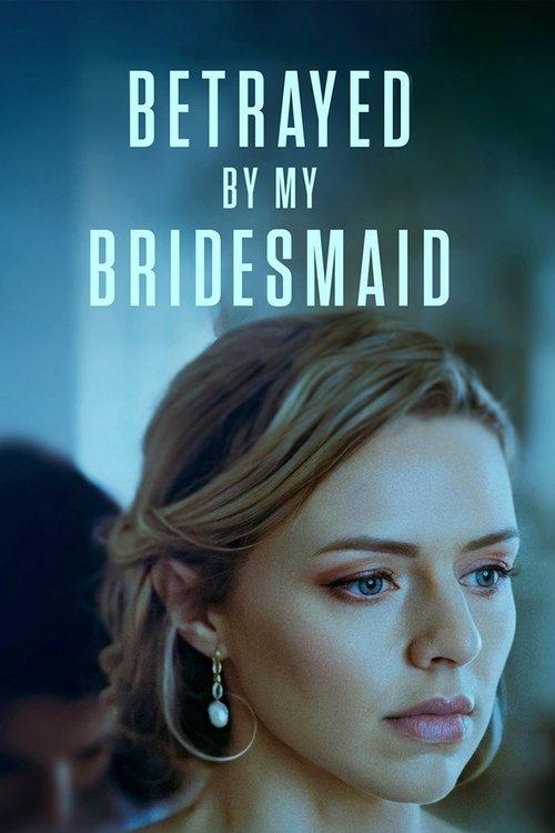 Betrayed by My Bridesmaid 2022 official movie poster