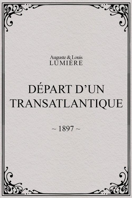 Departure of a Transatlantic Crossing 1897 official movie poster