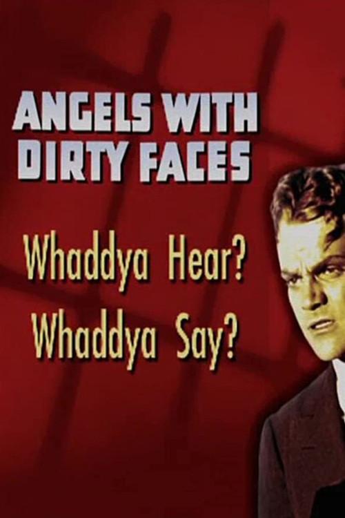 Angels with Dirty Faces: Whaddya Hear? Whaddya Say? 2005 official movie poster