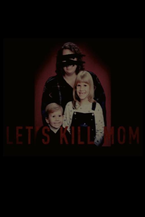 Let's Kill Mom 2015 official movie poster