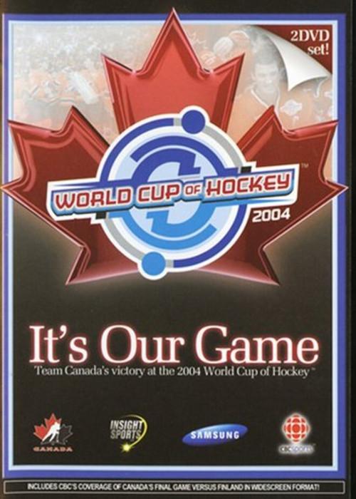 It's Our Game: Team Canada's Victory at the 2004 World Cup of Hockey 2004 official movie poster