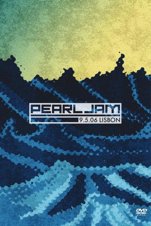 Pearl Jam: Lisbon 2006 - Night 2 2006 official movie poster