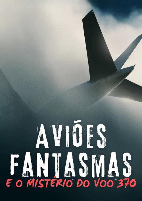 Ghost Planes and the Mysteries of Flight 370 2014 official movie poster