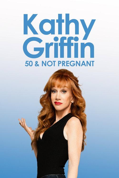 Kathy Griffin: 50 And Not Pregnant 2011 official movie poster