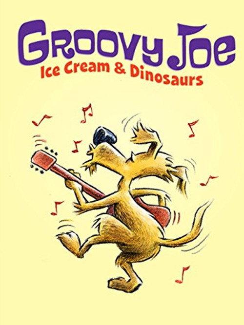 Groovy Joe: Ice Cream and Dinosaurs 2016 official movie poster