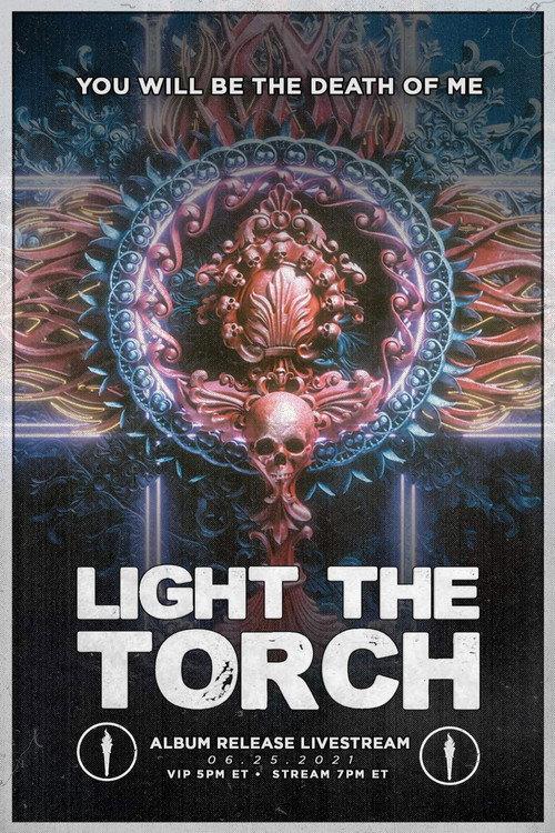 Light The Torch - You Will Be the Death of Me Album Release Livestream 2021 official movie poster