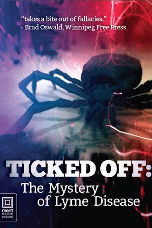 Ticked Off: The Mystery of Lyme Disease 2013 official movie poster