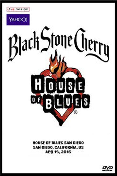 Black Stone Cherry - House Of Blues, San Diego '16 2016 official movie poster