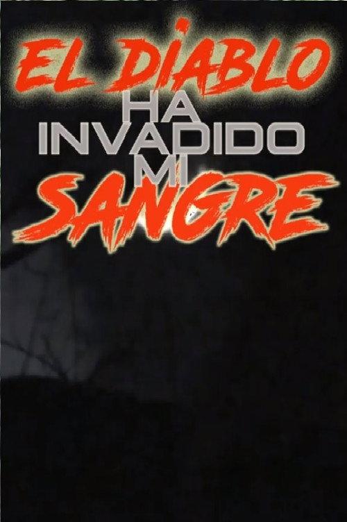 El Diablo Ha Invadido Mi Sangre 2019 official movie poster