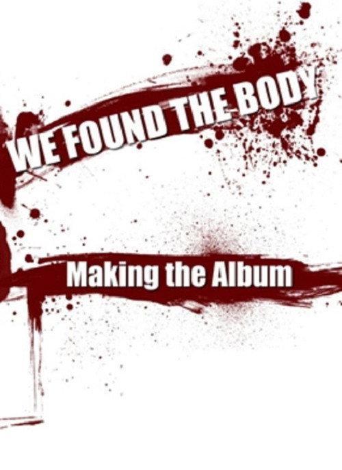 We Found the Body: Making the Album 2009 official movie poster