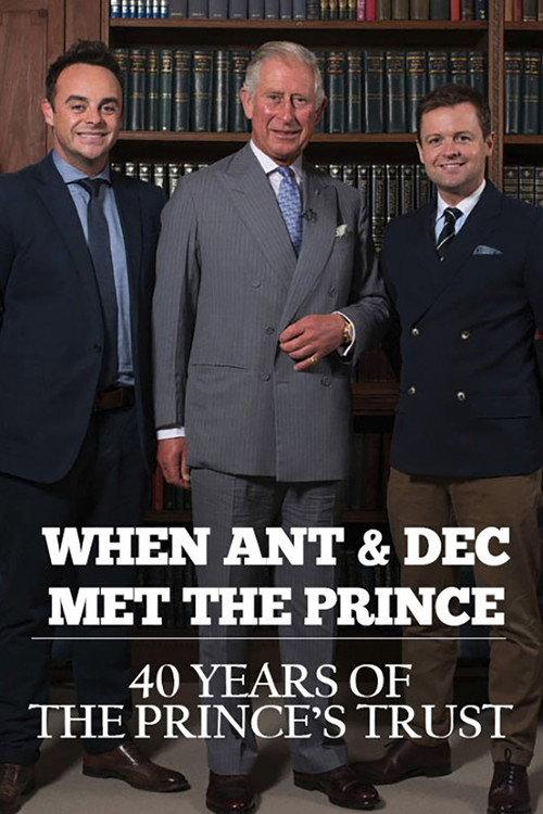 When Ant & Dec Met The Prince: 40 Years of The Prince's Trust 2016 official movie poster