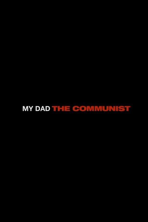 My Dad the Communist 2009 official movie poster