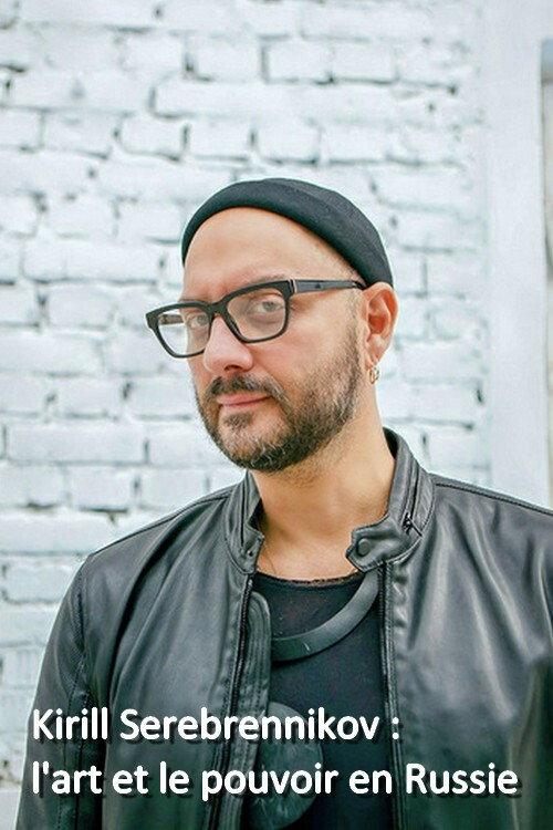 Kirill Serebrennikov: The Art And The Power In Russia 2019 official movie poster