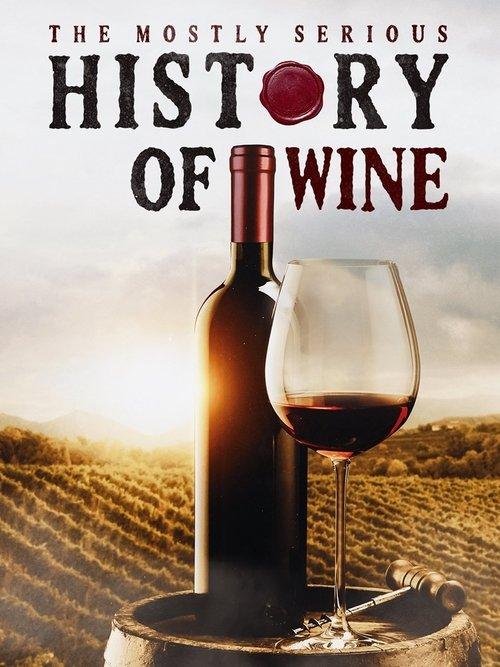 The Mostly Serious History of Wine 2023 official movie poster