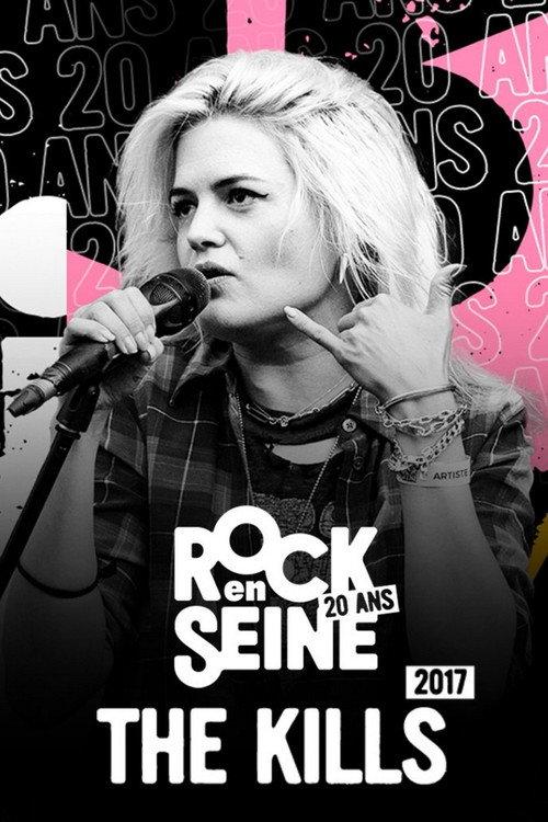 The Kills - Rock en Seine 2017 2017 official movie poster