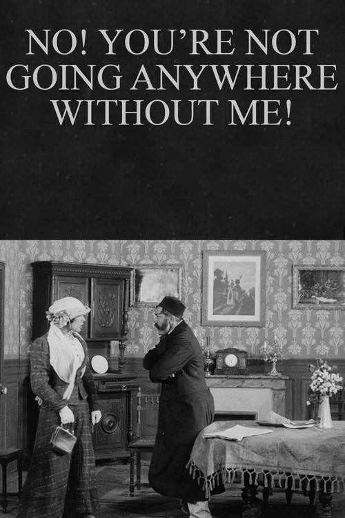 No! You’re Not Going Anywhere Without Me! 1911 official movie poster