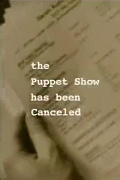 The Puppet Show Has Been Canceled 2004 official movie poster