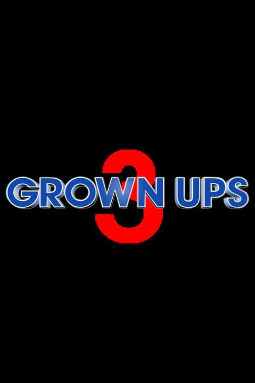 Grown Ups 3  official movie poster