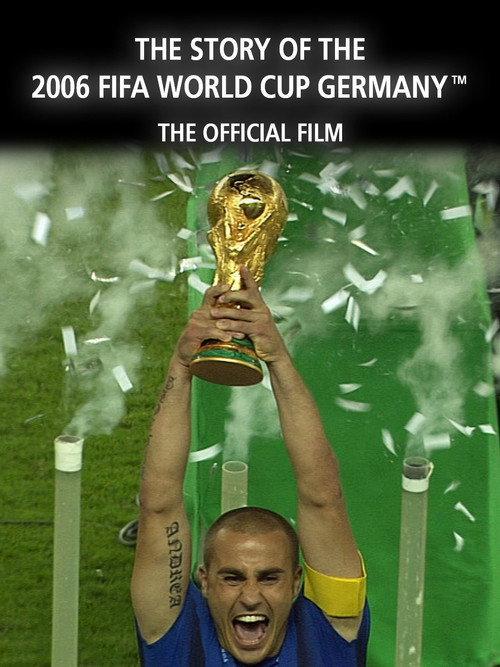 The Story of the 2006 FIFA World Cup: The Official Film of 2006 FIFA World Cup Germany 2006 official movie poster