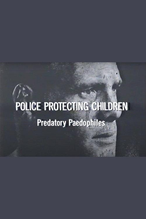 Police Protecting Children - Predatory Paedophiles 2004 official movie poster