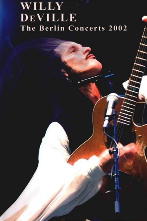 Willy DeVille: The Berlin Concerts 2002 official movie poster